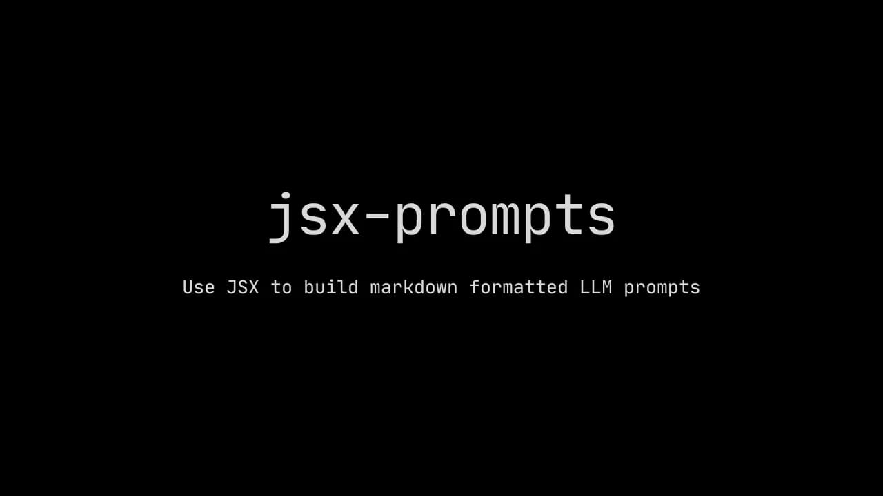 Introducing jsx-prompts: Build complex prompts for LLMs with JSX